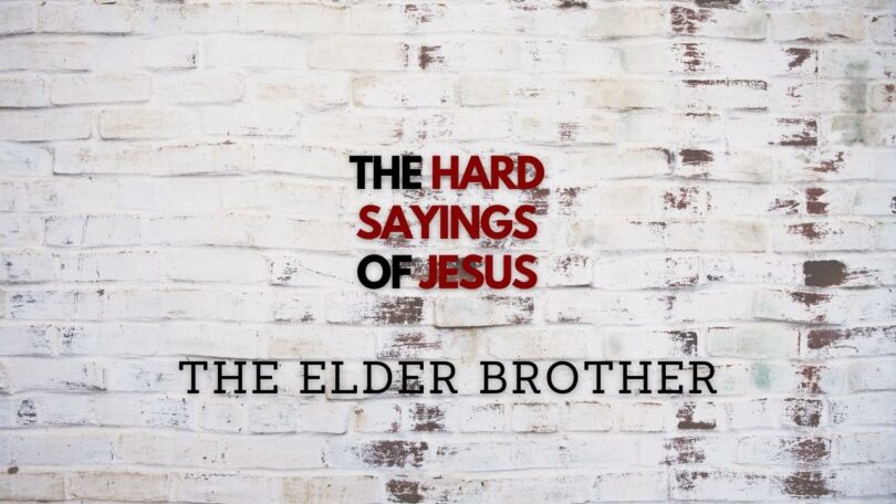 July 23, 2023 - The Hard Sayings of Jesus - The Elder Brother