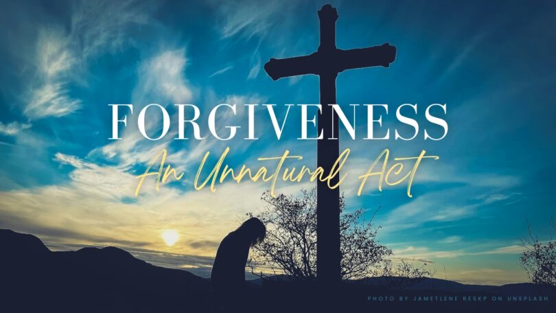 2024-03-03 Forgiveness An Unnatural Act