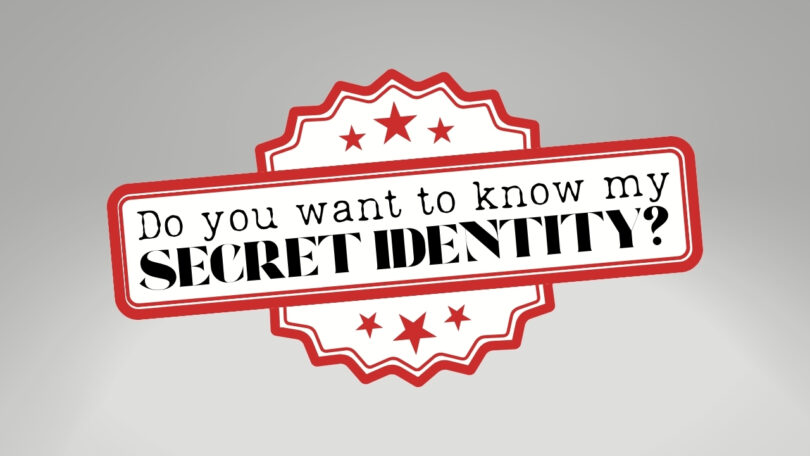 2024-03-10 Do You Want To Know My Secret Identity