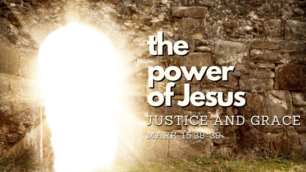 2024-04-21 The Power of Jesus: Justice and Grace