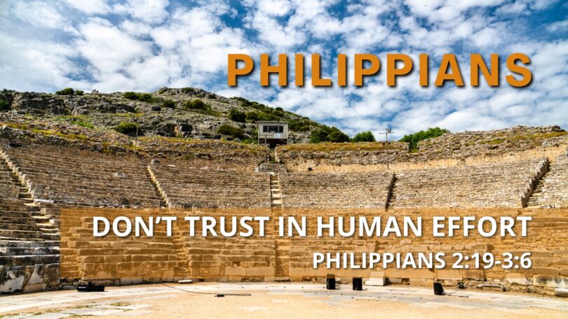 2024-05-26 Philippians Don't Trust in Human Effort