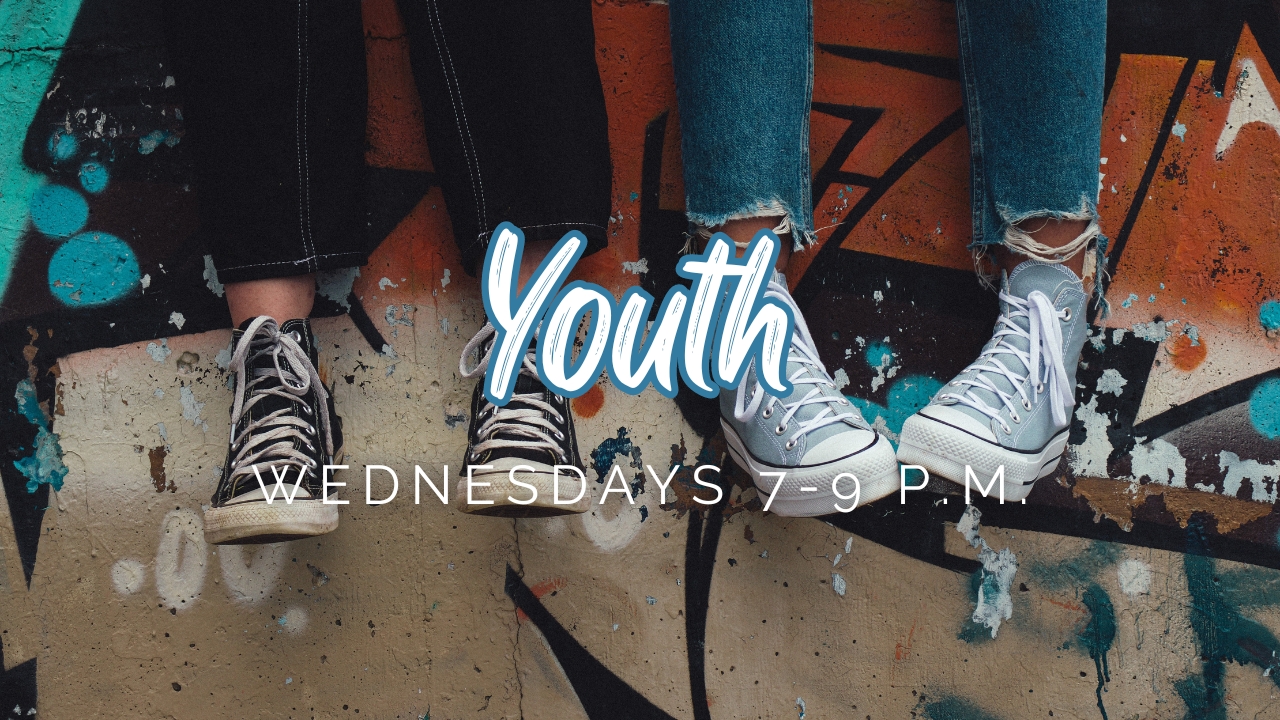 Youth - Wednesdays 7-9 p.m.