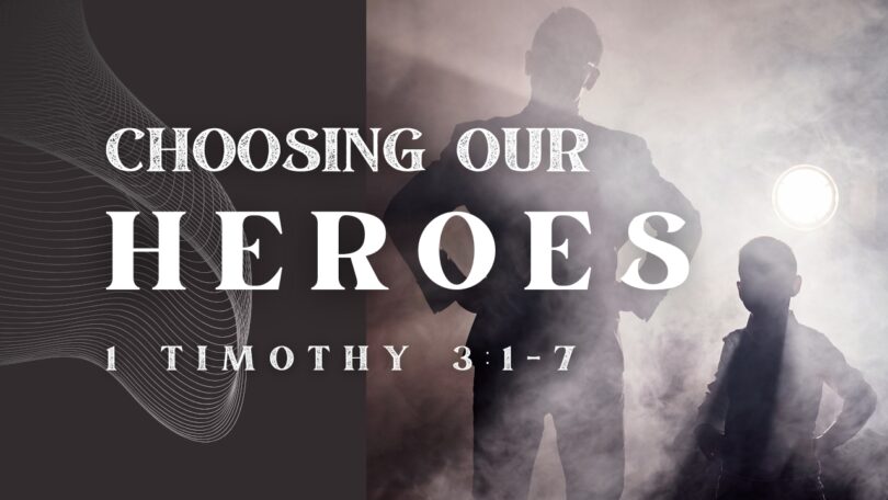 2025-05-18 Choosing Our Heroes