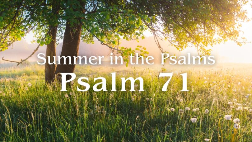 2025-08-24 Summer in the Psalms - Psalm 71
