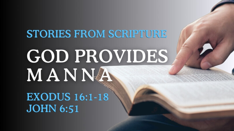 2025-10-05 Stories from Scripture God Provides Manna - Exodus 161-18; John 651