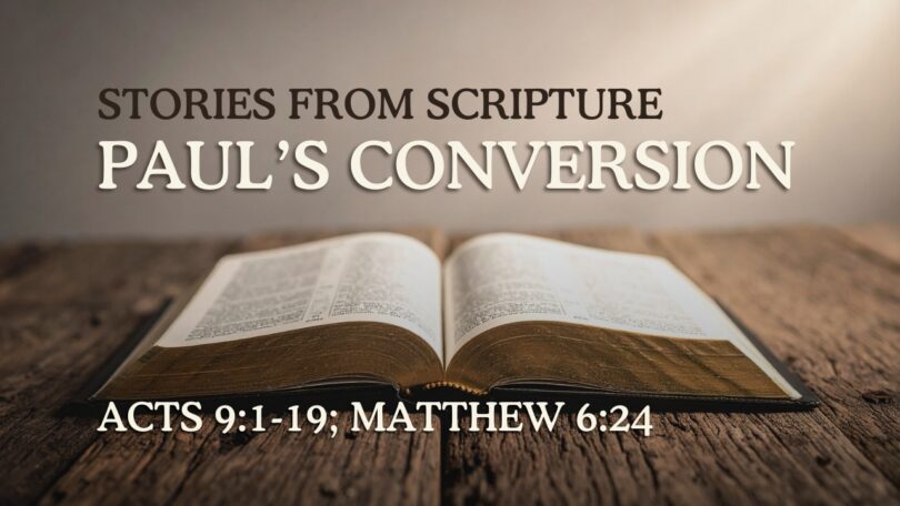 2026-04-19 Stories from Scripture Paul's Conversion - Acts 91-19a; Matthew 624